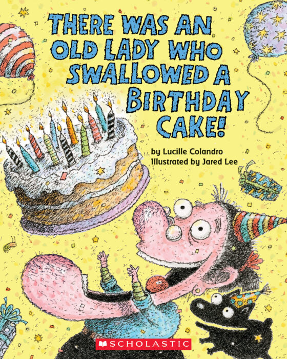 THERE WAS AN OLD LADY WHO SWALLOWED A BIRTHDAY CAKE