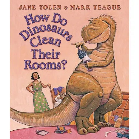HOW DO DINOSAURS CLEAN THEIR ROOMS?